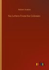 Six Letters From the Colonies