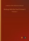 Dealings With the Dead Volume II