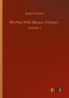 The War With Mexico, Volume I