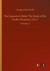 The Expositor's Bible: The Book of the Twelve Prophets, Vol. 2
