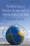 The Diplomacy of Theodore Brown and the Nigeria-Biafra Civil War