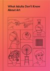 What Adults Don't Know About Art