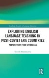 Exploring English Language Teaching in Post-Soviet Era Countries