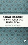 Medieval Imaginaries in Tourism, Heritage and the Media