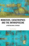 Monsters, Catastrophes and the Anthropocene
