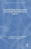Psychoanalytic Perspectives On Intense Involvement in Sports