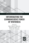 Interrogating the Communicative Power of Whiteness