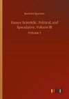 Essays: Scientific, Political, and Speculative, Volume III