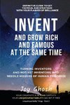 Invent And Grow Rich And Famous At The Same Time