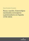 Raza y nación. Estereotipos nacionales extranjeros y peninsulares en España (1750-1833)