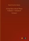 A Gray Eye or So in Three Volumes-Volume II