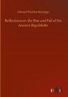 Reflections on the Rise and Fall of the Ancient Republicks