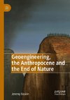 Geoengineering, the Anthropocene and the End of Nature
