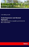 Trade Depression and Wasted Resources