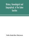 History, genealogical and biographical, of the Eaton families
