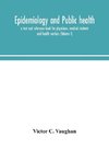 Epidemiology And Public Health; A Text And Reference Book For Physicians, Medical Students And Health Workers (Volume I)