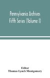 Pennsylvania Archives Fifth Series (Volume I)