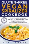 Gluten-Free Vegan Spiralizer Cookbook