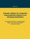 Kompakt-Leitfaden für erfolgreiche wissenschaftliche Arbeiten in der Betriebswirtschaftslehre
