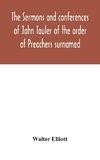 The Sermons And Conferences Of John Tauler Of The Order Of Preachers Surnamed 