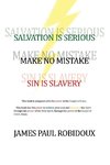 Salvation Is Serious Make no Mistake Sin is Slavery
