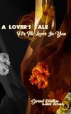 A Lover's Tale For The Lover In You