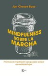Mindfulness Sobre La Marcha: Prácticas de Meditación Que Puedes Realizar En Cualquier Lugar
