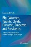 Big-(Wo)men, Tyrants, Chiefs, Dictators, Emperors and Presidents