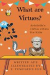 What are Virtues?  Aristotle's Virtue Ethics for Kids