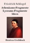 Athenäums-Fragmente / Lyceums-Fragmente / Ideen (Großdruck)