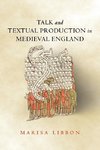 Talk and Textual Production in Medieval England