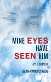 MINE EYES HAVE SEEN HIM