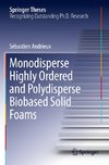 Monodisperse Highly Ordered and Polydisperse Biobased Solid Foams