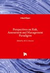 Perspectives on Risk, Assessment and Management Paradigms
