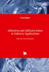 Adhesives and Adhesive Joints in Industry Applications