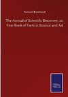 The Annual of Scientific Discovery, or, Year-book of Facts in Science and Art