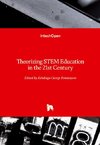 Theorizing STEM Education in the 21st Century