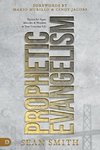 Prophetic Evangelism (Revised and Updated Edition)