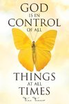 God Is in Control of All Things at All Times