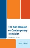 The Anti-Heroine on Contemporary Television