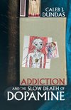 Addiction and the Slow Death of Dopamine
