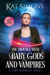 The Trouble with Baby Gods and Vampires