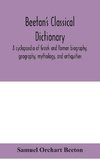 Beeton's classical dictionary. A cyclopaedia of Greek and Roman biography, geography, mythology, and antiquities