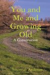 You and Me and Growing Old