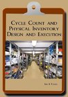 Cycle Count and Physical Inventory Design and Execution