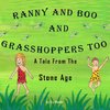 Ranny and Boo and Grasshoppers Too