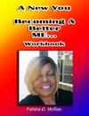 A New You--Becoming A Better Me...Workbook
