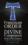 Franciscan Order of the Divine Compassion Daily Office Prayers