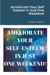 Ameliorate Your Self Esteem in Just One Weekend