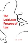 The Lackluster Pressure of Lips
